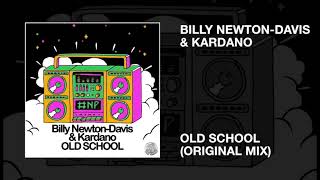 Billy Newton-Davis & Kardano / Old School (Original Mix)