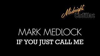 Watch Mark Medlock If You Just Call Me video