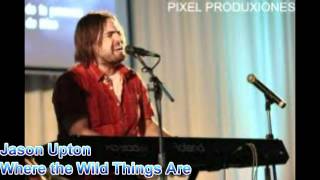 Watch Jason Upton Where The Wild Things Are video