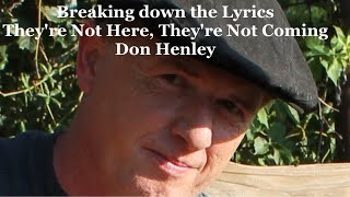 Watch Don Henley Theyre Not Here Theyre Not Coming video