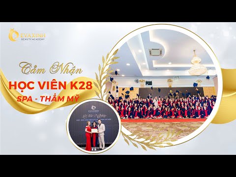 Chia sẻ cảm nhận của các học viên K28 về các lớp học spa,thẩm mỹ tại EVAXINH