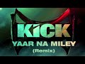 Devil-Yaar Naa Miley | Official Remix by Yo Yo Honey Singh | a gift to Salman Bhai | Kick - REMIX