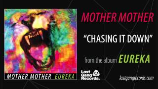 Watch Mother Mother Chasing It Down video