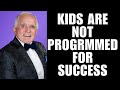 Why Kids Are Not Programmed for Success - Dan Pena