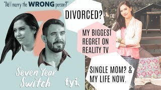 Seven Year Switch- Experience on Reality TV: Divorced? Abortion? Single Mom?