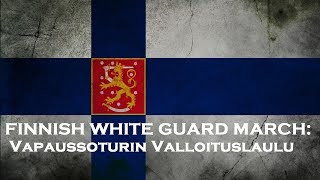 Vapaussoturin Valloituslaulu-Fin Beyaz Muhafız Marşı/Finnish White Guards March 