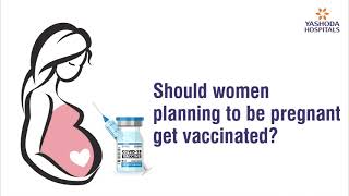 Should Women Planning To Be Pregnant Get Vaccinated? Covid-19 Vaccination