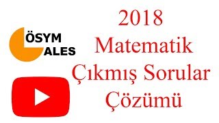 ALES ÇIKMIŞ SORULAR ÇÖZÜMÜ 2018 MATEMATİK PART 1