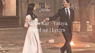 Melis Kar - Yatıya (sped up | lyrics)