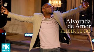 Watch Kleber Lucas Alvorada De Amor video