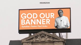 GOD OUR BANNER - Rev. Paul Anbu | We Are Zion