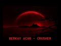 Berkay Acar - Crusher (Original Mix)