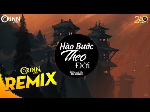 Hào Bước Theo Đời (Orinn Remix) - Hồ Quang Hiếu | Bản Remix Cực Căng Hay Nhất 2019
