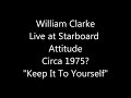 William Clarke Keep It To Yourself LIVE circa 1975? *AUDIO ONLY*