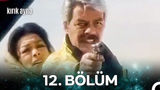 Kırık Ayna 12. Bölüm