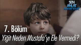 Yiğit Neden Mustafayı Ele Vermedi? - Sen Anlat Karadeniz 7. Bölüm