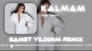 Ebru Yaşar  -  Kalmam ( Samet Yıldırım Remix 2020 )
