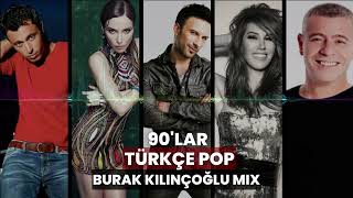 90'lar Türkçe Pop - 45 Dakika / 21 Şarkı (Burak Kılınçoğlu Mix)
