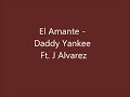 Daddy Yankee Ft. J Alvarez - El Amante (LyricsLetra)