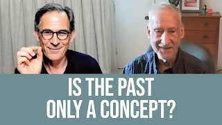 Is The Past Real Or Just A Concept?