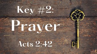 Key #2: Prayer Acts 2:42