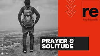 Prayer & Solitude