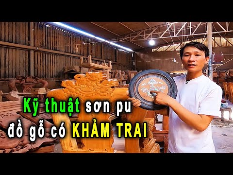 Nghề sơn PU:đồ gỗ có KHẢM ỐC phải làm thế nào khi sơn màu pu?