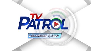 TV Patrol Livestream | December 1, 2022  Episode Replay