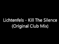 Lichtenfels - Kill The Silence (Original Club Mix) [Full HQ]