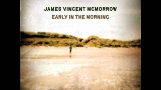 Watch James Vincent Mcmorrow And If My Heart Should Somehow Stop video