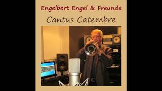 Engelbert Engel & Freunde - Cantus Catembre