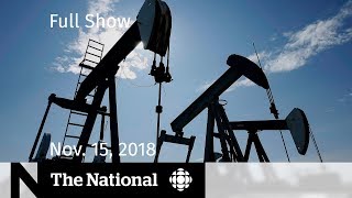 WATCH LIVE: The National for November 15, 2018 — Oil Crisis, Brexit Chaos, At Issue