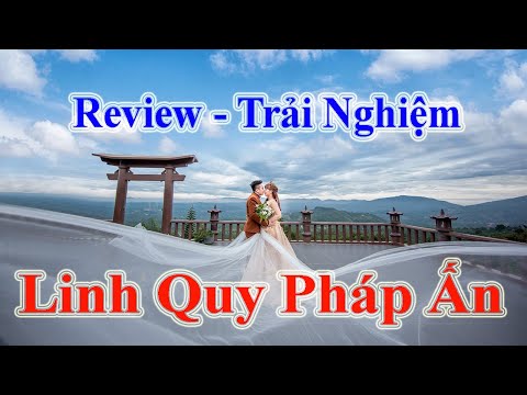 Review Trải Nghiệm Đường Lên Linh Quy Pháp Ấn I Experience The Way to Linh Quy Phap An
