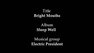 Watch Electric President Bright Mouths video