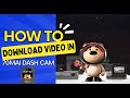 HOW TO DOWNLOAD VIDEO IN 70mai dash cam