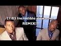 21:03 "Incredible" slow remix (un-mixed)