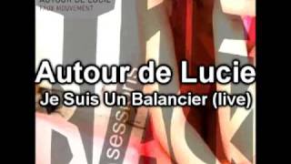 Watch Autour De Lucie Je Suis Un Balancier video