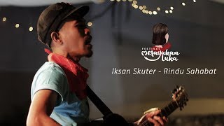 Rindu Sahabat - Iksan Skuter