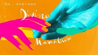 Iza E Caetano Veloso - Divino Maravilhoso