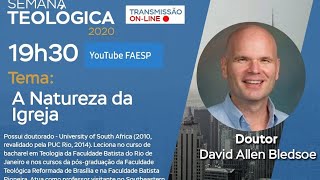 Semana Teológica 2º Semestre | 4 º Dia | A Natureza Da Igreja | David Allen Bledsoe