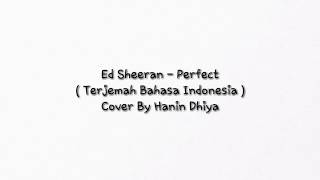 Ed Sheeran - Perfect ( Terjemah Bahasa Indonesia ) Cover By Hanin Dhiya