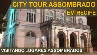 CITY TOUR ASSOMBRADO PELA CIDADE DE RECIFE - VISITANDO LUGARES ASSOMBRADOS