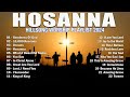 HOSANA - Best Praise And Worship Songs Playlist 2024 - Best Christian Music With Lyrics