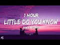 [1HOUR] Little Do You Know || Alex & Sierra (Lyrics)