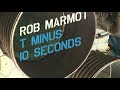 Rob Marmot - T minus 10 seconds