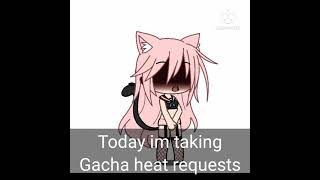 Taking gacha heat requests