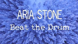 Aria Stone - Beat the Drum