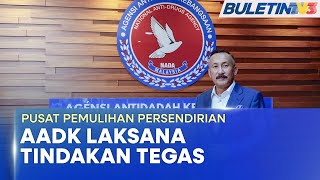 Pusat Pemulihan Persendirian Aadk Akan Gempur Ppp Tidak Berdaftar Di Seluruh Negara Bu