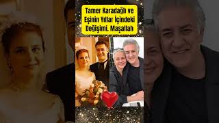Tamer Karadağlı Ve Eşinin Yıllar İçindeki Değisimi