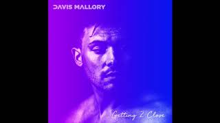 Watch Davis Mallory Getting 2 Close video